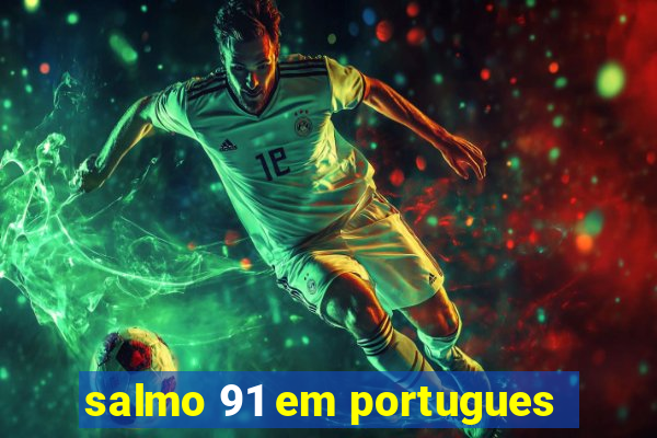 salmo 91 em portugues